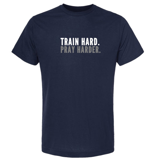 Train Hard Pray Harder-  Navy Tee